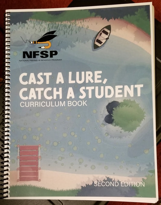 National Fishing in Schools Program "Cast A Lure, Catch A Student" Curriculum Booklet